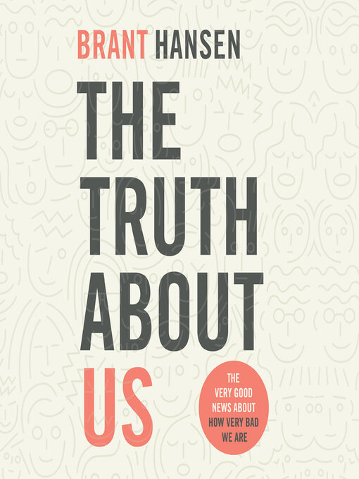 Title details for The Truth about Us by Brant Hansen - Available